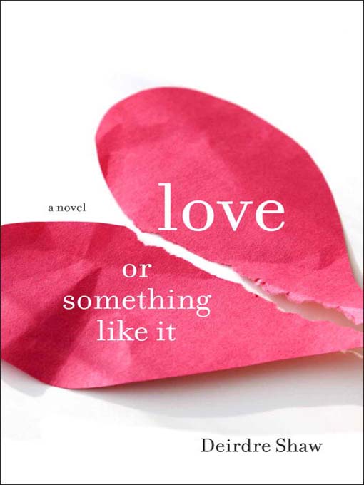 Title details for Love or Something Like It by Deirdre Shaw - Available